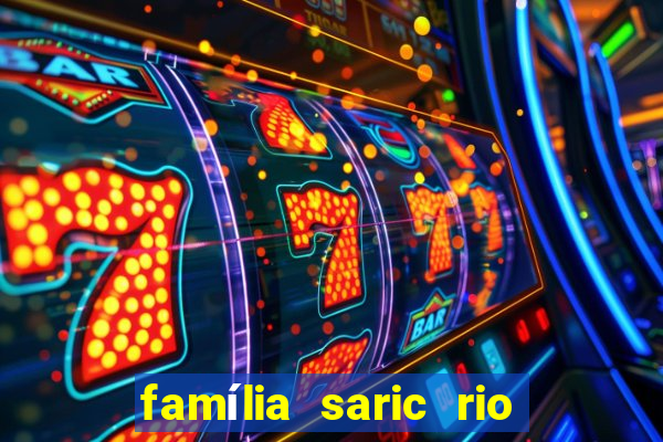 família saric rio de janeiro